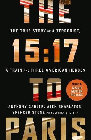 [ead40] %R.e.a.d# The 15:17 to Paris: The True Story of a Terrorist, a Train and Three American Heroes - Anthony Sadler @e.P.u.b~