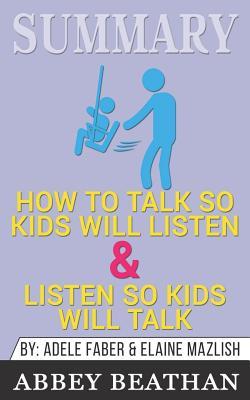 [d4d83] !Read^ Summary: How to Talk So Kids Will Listen & Listen So Kids Will Talk - Abbey Beathan %P.D.F%