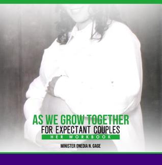 [7c7a3] %F.u.l.l.~ %D.o.w.n.l.o.a.d! As We Grow Together Study for Expectant Couples: Her Workbook - Onedia Nicole Gage ^P.D.F#