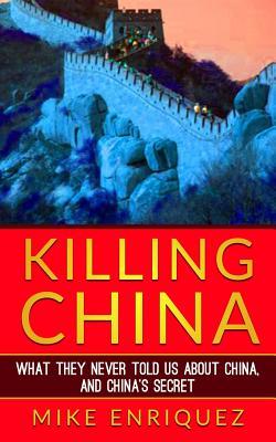[67fe3] !R.e.a.d~ Killing China: What They Never Told Us about China and China's Secret - Becky Norwood ^PDF^