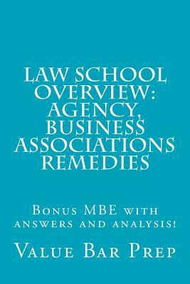 [99ac4] ~Download^ Law School Overview: Agency, Business Associations Remedies: Bonus MBE with answers and analysis! - Value Bar Prep %ePub*