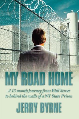 [999fb] *Download! My Road Home: A 13 Month Journey from Wall Street to Behind the Walls of a Ny State Prison . - Jerry Byrne @PDF!