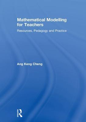 [515de] ~R.e.a.d* ^O.n.l.i.n.e# Mathematical Modelling for Teachers: Resources, Pedagogy and Practice - Keng Cheng Ang *e.P.u.b%