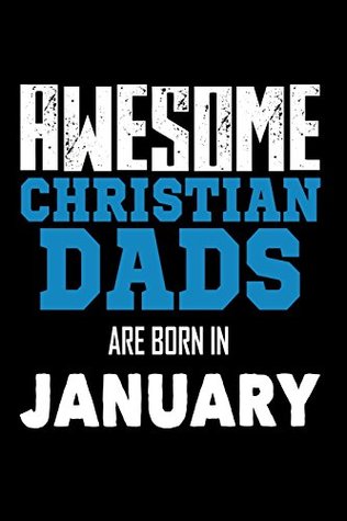 [9bcbd] *R.e.a.d# #O.n.l.i.n.e~ Awesome Christian Dads Are Born In January: Cool Christian Father Birthday Gift Journal -  %ePub*
