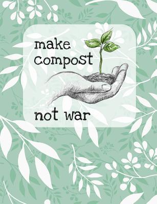 [3142e] %Read* ^Online# Make Compost Not War: 7.44' X 9.69 Wide Ruled Composition Book - 200 Page Notebook - Just Kiki ~PDF*