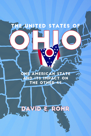 [1f9ff] %R.e.a.d^ The United States of Ohio: One American State and Its Impact on the Other Forty-Nine - David E. Rohr #PDF@