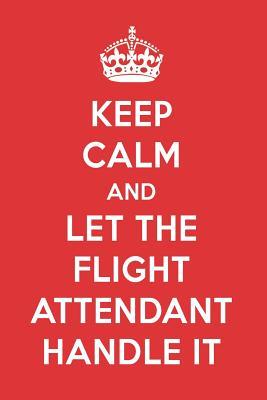 [d64c0] !Read@ Keep Calm and Let the Flight Attendant Handle It: The Flight Attendant Designer Notebook - Great Gift Books %P.D.F@