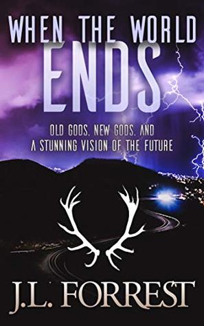 [f0c24] *Full@ !Download* When the World Ends: A Novella of Old Gods, New Gods, and a Darkly Future - J.L. Forrest %e.P.u.b~
