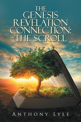 [b2e6c] *Read~ The Genesis Revelation Connection: the Scroll - Anthony Lyle ^P.D.F*