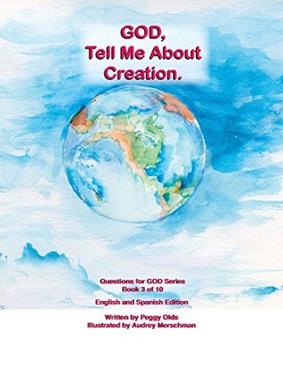 [0f230] !F.u.l.l.^ !D.o.w.n.l.o.a.d% God, Tell Me About Creation: Book 3 of 10 (Questions for God) - Peggy Olds ^ePub!
