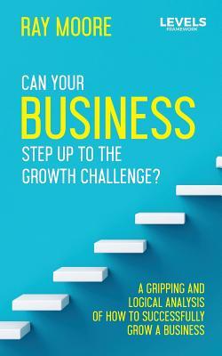 [5df6b] ~R.e.a.d% Can Your Business Step Up to the Growth Challenge? - MR Ray Moore ^PDF@