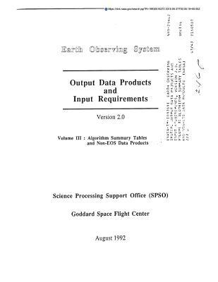 [7e22a] ^F.u.l.l.# ^D.o.w.n.l.o.a.d~ Earth Observing System. Output Data Products and Input Requirements, Version 2.0. Volume 3: Algorithm Summary Tables and Non-EOS Data Products - National Aeronautics and Space Administration !P.D.F~