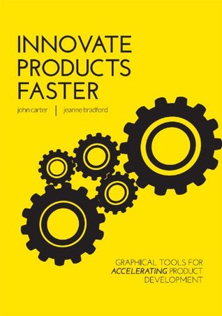 8183c] %D.o.w.n.l.o.a.d~ Innovate Products Faster: Graphical Tools for Accelerating Product Development - Jeanne Bradford ~P.D.F%