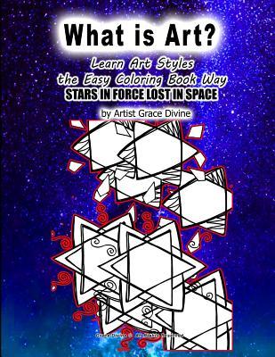 [9613f] #R.e.a.d^ %O.n.l.i.n.e* What Is Art Learn Art Styles the Easy Coloring Book Way Stars in Force Lost in Space - Grace Divine %PDF#