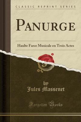 [afb42] #Read@ Panurge: Haulte Farce Musicale En Trois Actes (Classic Reprint) - Jules Massenet #PDF*