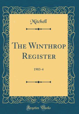 [fe217] *R.e.a.d* @O.n.l.i.n.e~ The Winthrop Register: 1903-4 (Classic Reprint) - Harry Edward Mitchell %ePub~