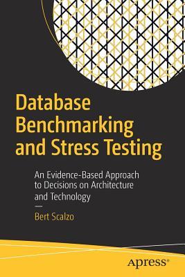 [04e29] #R.e.a.d! ^O.n.l.i.n.e~ Database Benchmarking and Stress Testing: An Evidence-Based Approach to Decisions on Architecture and Technology - Bert Scalzo ^PDF%