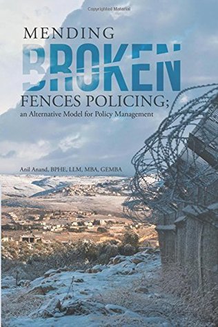 [489f1] !Download# Mending Broken Fences Policing: An Alternative Model for Policy Management - Gemba Anil Anand ~e.P.u.b!