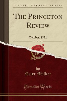 [c8008] ~Download% The Princeton Review, Vol. 23: October, 1851 (Classic Reprint) - Peter Walker %e.P.u.b%