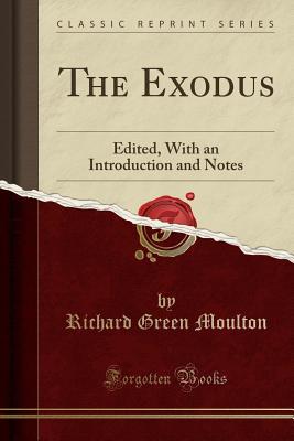 [ced18] %Read! !Online% The Exodus: Edited, with an Introduction and Notes (Classic Reprint) - Richard Green Moulton #e.P.u.b~