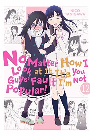d1621] @D.o.w.n.l.o.a.d@ No Matter How I Look at It, It's You Guys' Fault I'm Not Popular!, Vol. 12 - Nico Tanigawa *PDF~