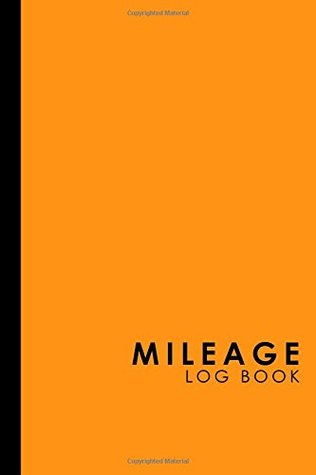 [10ab9] @R.e.a.d# ^O.n.l.i.n.e@ Mileage Log Book: Mileage Diary, Mileage Monitor, Vehicle Mileage Log, Orange Cover -  *PDF@