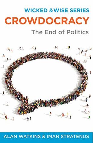 [ccd03] #Read# *Online# Crowdocracy: The end of politics (Wicked & Wise Book 2) - Alan Watkins #ePub!