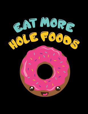 [88067] !Read! Eat More Hole Foods: The Perfect Vegan Notebook for Every Food Pun Lover - Acadelle Publishing *e.P.u.b%
