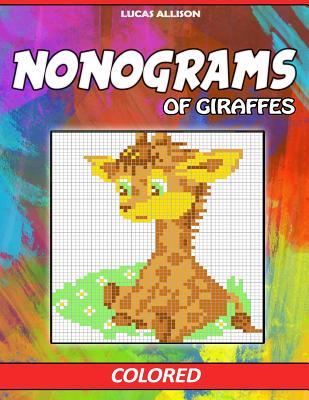 [22adb] ~Read~ Nonograms of Giraffes: Colored Griddlers- Exclusive and High-Quality Japanese Nonograms - Hanjie Griddlers Nonograms - Lucas Allison %P.D.F@