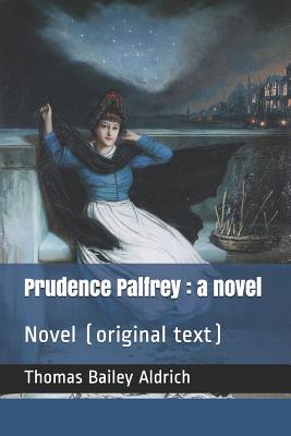 [f5faa] ~R.e.a.d^ ~O.n.l.i.n.e@ Prudence Palfrey: A Novel: Novel (Original Text) - Thomas Bailey Aldrich @e.P.u.b*
