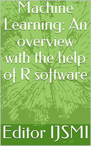[151c2] ~Download^ Machine Learning: An overview with the help of R software - Editor IJSMI !ePub%