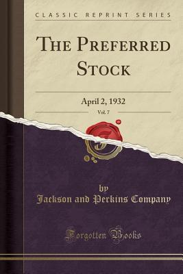 [33c23] %R.e.a.d# !O.n.l.i.n.e! The Preferred Stock, Vol. 7: April 2, 1932 (Classic Reprint) - Jackson and Perkins Company @PDF%