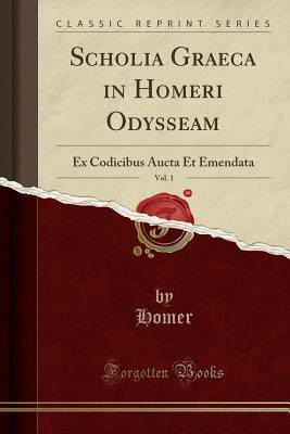 [a44ae] #R.e.a.d* ^O.n.l.i.n.e^ Scholia Graeca in Homeri Odysseam, Vol. 1: Ex Codicibus Aucta Et Emendata - Homer %e.P.u.b^