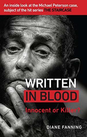 [d5eb0] @Full# ^Download# Written in Blood: Innocent or Guilty? An inside look at the Michael Peterson case, subject of the hit series The Staircase - Diane Fanning ~e.P.u.b#
