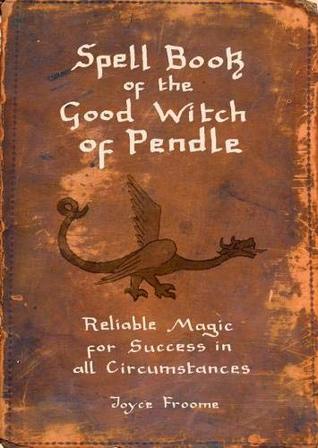 [3a465] %Read@ !Online! Spell book of the Good Witch of Pendle: Reliable magic for Success in all Circumstances - Joyce Froome ~e.P.u.b%
