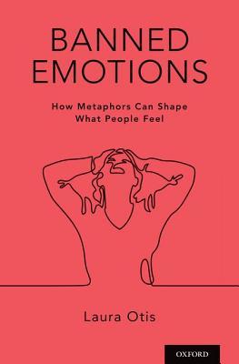 [5cc33] @Read# Banned Emotions: How Metaphors Can Shape What People Feel - Laura Otis *ePub^