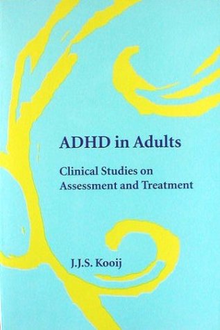 [7d066] ~Download~ ADHD in adults: clinical studies on assessment and treatment - J.J.S. Kooij #ePub~