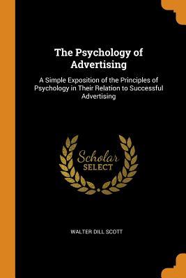 [d5edb] ^F.u.l.l.~ %D.o.w.n.l.o.a.d^ The Psychology of Advertising: A Simple Exposition of the Principles of Psychology in Their Relation to Successful Advertising - Walter Dill Scott *P.D.F%