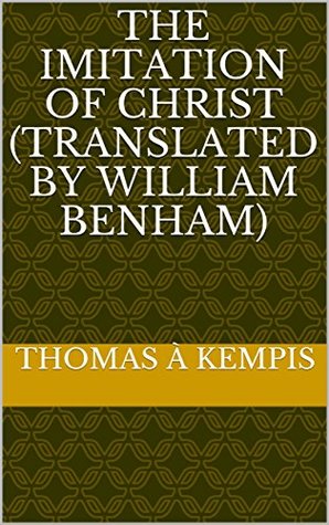 [00038] ^Full^ *Download% The Imitation of Christ (Translated by William Benham) - Thomas à Kempis #P.D.F~