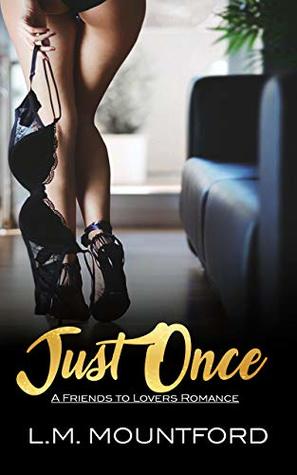 [0096b] *Read^ *Online~ Just Once: A friends to lovers Romance (Just Friends Book 1) - L.M. Mountford ~PDF@