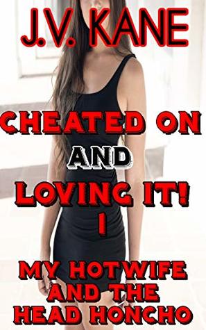 [708a4] !R.e.a.d~ Cheated On And Loving It 1: My Hotwife And The Head Honcho - J.V. Kane #P.D.F*