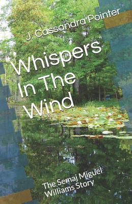 [13a7d] ^Full! ~Download# Whispers in the Wind: The Semaj Miguel Williams Story - J Cassandra Pointer ~ePub*