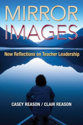 [3bcaf] ~Download^ Mirror Images: New Reflections on Teacher Leadership - Casey S. Reason #PDF%