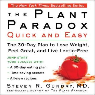 [9e390] @Download* The Plant Paradox Quick and Easy: The 30-Day Plan to Lose Weight, Feel Great, and Live Lectin-Free - Steven R. Gundry #P.D.F@