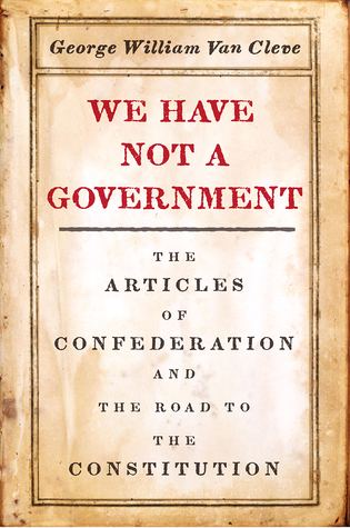 [f962d] !Read~ @Online* We Have Not a Government: The Articles of Confederation and the Road to the Constitution - George William Van Cleve @PDF~