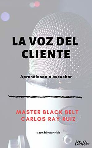 [9b9c6] ^Full^ #Download^ LA VOZ DEL CLIENTE: Aprendiendo a escuchar (New Product Development Book 1) - Carlos Ray Ruiz ^e.P.u.b*