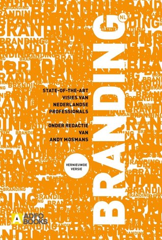 [2f953] %Read# Branding NL: State-of-the-art visies van Nederlandse professionals - Andy Mosmans %ePub%