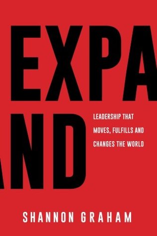 [3cc6f] @Read^ #Online~ Expand: Leadership that moves, fulfills and changes the world. - Shannon Graham ~P.D.F#