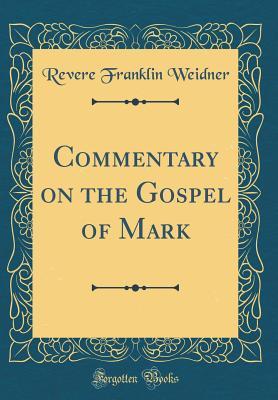 [6ad9a] ~Full^ %Download^ Commentary on the Gospel of Mark (Classic Reprint) - Revere Franklin Weidner ~ePub^