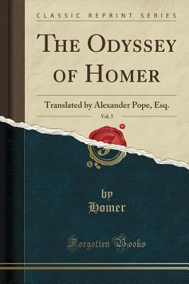 [7b892] *R.e.a.d* *O.n.l.i.n.e@ The Odyssey of Homer, Vol. 5: Translated by Alexander Pope, Esq. - Homer ~e.P.u.b%